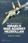 Air Operations in Israel's War Against Hezbollah: Learning from Lebanon and Getting it Right in Gaza cover