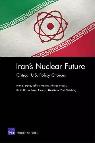 Iran's Nuclear Future: Critical U.S. Policy Choices cover