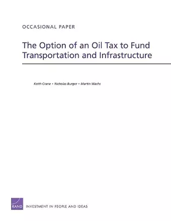The Option of an Oil Tax to Fund Transportation and Infrastructure cover