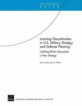 Looming Discontinuities in U.S. Military Strategy and Defense Planning cover