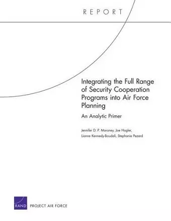 Integrating the Full Range of Security Cooperation Programs into Air Force Planning cover