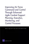 Improving Air Force Command and Control Through Enhanced Agile Combat Support Planning, Execution, Monitoring, and Control Processes cover