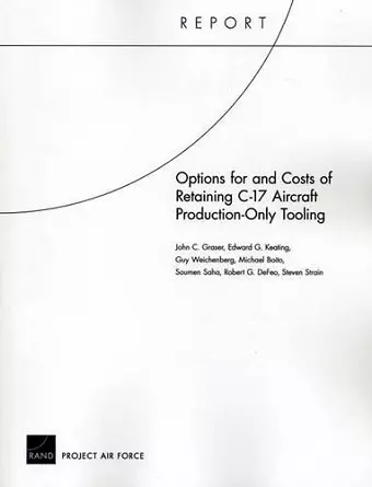 Options for and Costs of Retaining C-17 Aircraft Production-Only Tooling cover