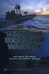 Characterizing and Exploring the Implications of Maritime Irregular Warfare cover