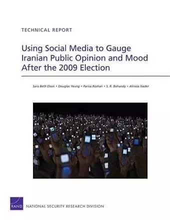 Using Social Media to Gauge Iranian Public Opinion and Mood After the 2009 Election cover