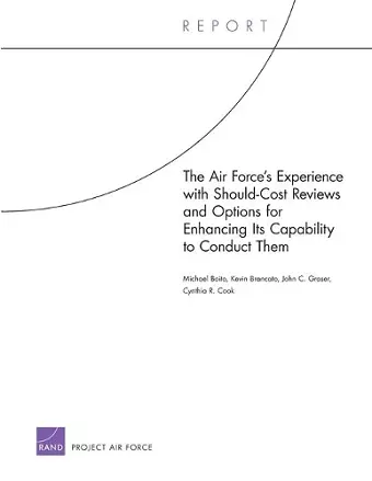 The Air Force's Experience with Should-Cost Reviews and Options for Enhancing its Capability to Conduct Them cover