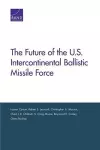 The Future of the U.S. Intercontinental Ballistic Missile Force cover