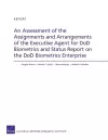 An Assessment of the Assignments and Arrangements of the Executive Agent for DOD Biometrics and Status Report on the DOD Biometrics Enterprise cover