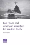 Sea Power and American Interests in the Western Pacific cover