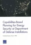 Capabilities-Based Planning for Energy Security at Department of Defense Installations cover