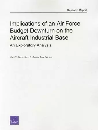 Implications of an Air Force Budget Downturn on the Aircraft Industrial Base cover