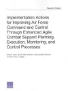 Implementation Actions for Improving Air Force Command and Control Through Enhanced Agile Combat Support Planning, Execution, Monitoring, and Control Processes cover