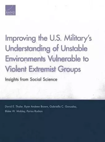 Improving the U.S. Military's Understanding of Unstable Environments Vulnerable to Violent Extremist Groups cover