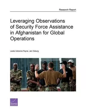 Leveraging Observations of Security Force Assistance in Afghanistan for Global Operations cover