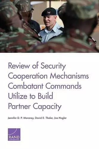 Review of Security Cooperation Mechanisms Combatant Commands Utilize to Build Partner Capacity cover