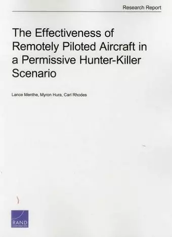 The Effectiveness of Remotely Piloted Aircraft in a Permissive Hunter-Killer Scenario cover