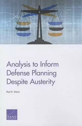 Analysis to Inform Defense Planning Despite Austerity cover