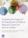 Evaluating the Impact of the Department of Defense Regional Centers for Security Studies cover
