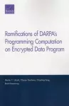 Ramifications of Darpa's Programming Computation on Encrypted Data Program cover
