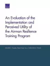 An Evaluation of the Implementation and Perceived Utility of the Airman Resilience Training Program cover