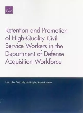 Retention and Promotion of High-Quality Civil Service Workers in the Department of Defense Acquisition Workforce cover