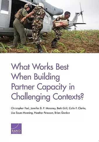 What Works Best When Building Partner Capacity in Challenging Contexts? cover