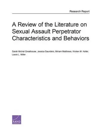 A Review of the Literature on Sexual Assault Perpetrator Characteristics and Behaviors cover