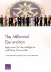 The Millennial Generation: Implications for the Intelligence and Policy Communities cover