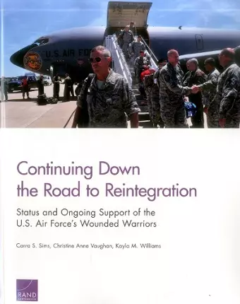 Continuing Down the Road to Reintegration: Status and Ongoing Support of the U.S. Air Force's Wounded Warriors cover