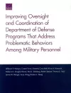Improving Oversight and Coordination of Department of Defense Programs That Address Problematic Behaviors Among Military Personnel cover