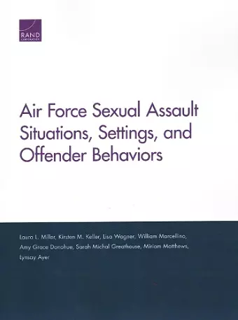 Air Force Sexual Assault Situations, Settings, and Offender Behaviors cover