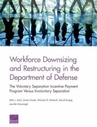 Workforce Downsizing and Restructuring in the Department of Defense cover
