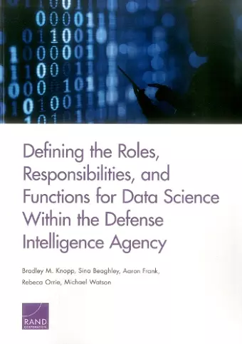 Defining the Roles, Responsibilities, and Functions for Data Science Within the Defense Intelligence Agency cover