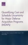 Quantifying Cost and Schedule Uncertainty for Major Defense Acquisition Programs (MDAPs) cover