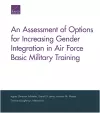 An Assessment of Options for Increasing Gender Integration in Air Force Basic Military Training cover