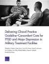 Delivering Clinical Practice Guideline-Concordant Care for PTSD and Major Depression in Military Treatment Facilities cover