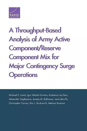 A Throughput-Based Analysis of Army Active Component/Reserve Component Mix for Major Contingency Surge Operations cover