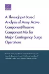 A Throughput-Based Analysis of Army Active Component/Reserve Component Mix for Major Contingency Surge Operations cover