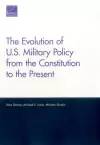 The Evolution of U.S. Military Policy from the Constitution to the Present cover