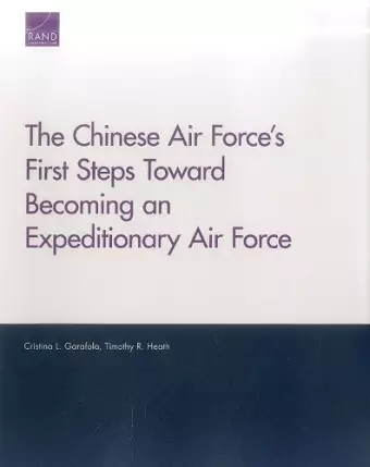 The Chinese Air Force's First Steps Toward Becoming an Expeditionary Air Force cover