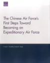 The Chinese Air Force's First Steps Toward Becoming an Expeditionary Air Force cover