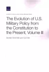 The Evolution of U.S. Military Policy from the Constitution to the Present cover