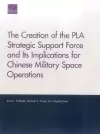 The Creation of the PLA Strategic Support Force and Its Implications for Chinese Military Space Operations cover