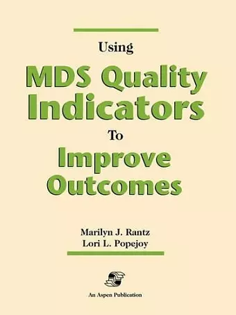 Using Mds Quality Indicators to Improve Outcomes cover