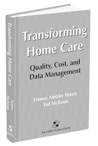 Transforming Home Care: Quality, Cost, and Data Management cover