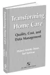 Transforming Home Care: Quality, Cost, and Data Management cover