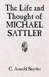 The Life and Thought of Michael Sattler cover