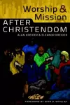 Worship and Mission After Christendom cover