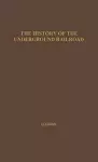 History of the Underground Railroad as It Was Conducted by the Anti-Slavery League cover