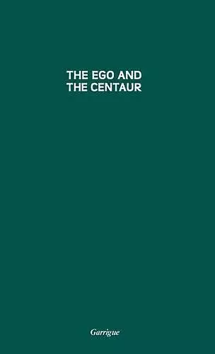 Ego and the Centaur cover